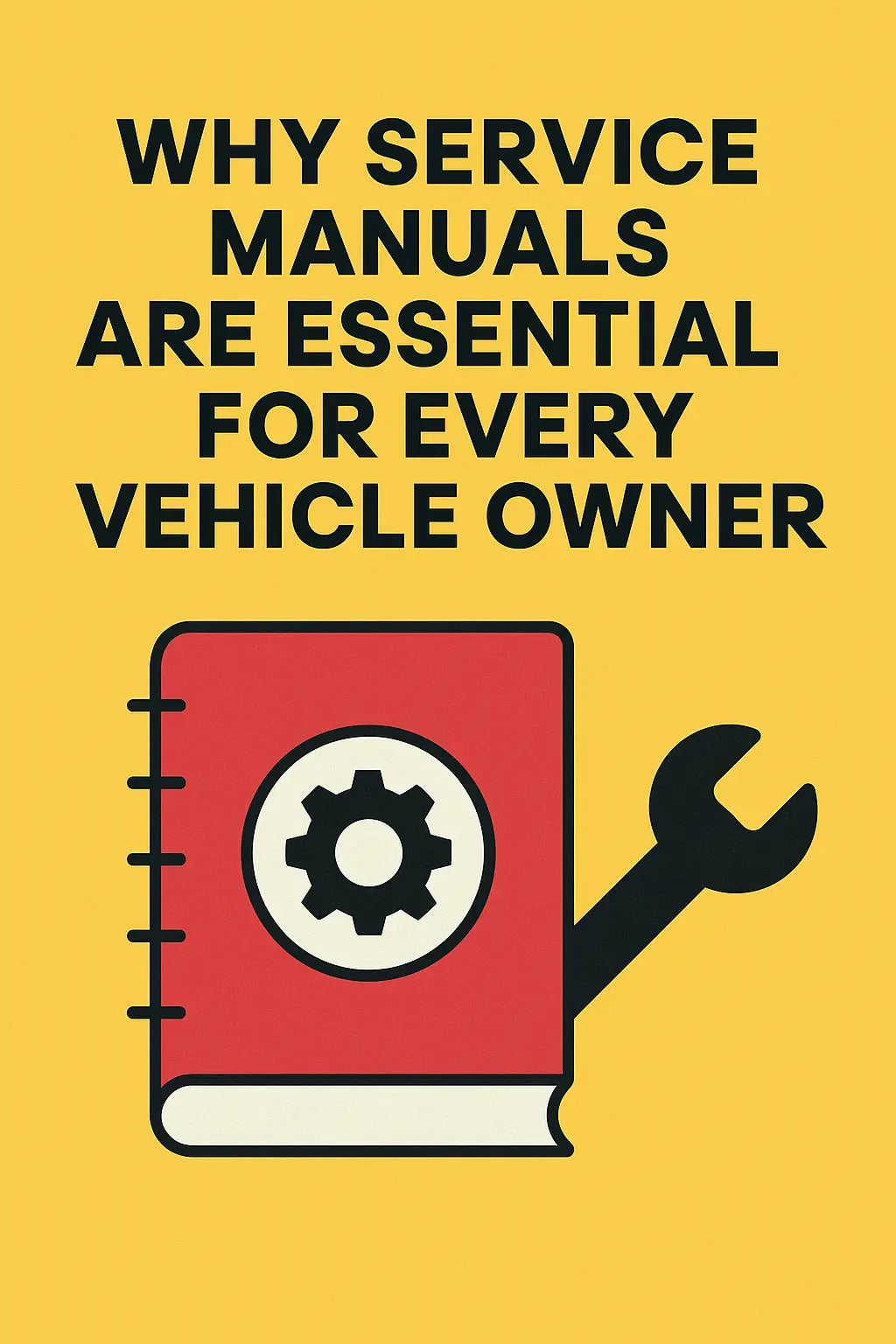 Why Service Manuals Are Essential for Every Vehicle Owner