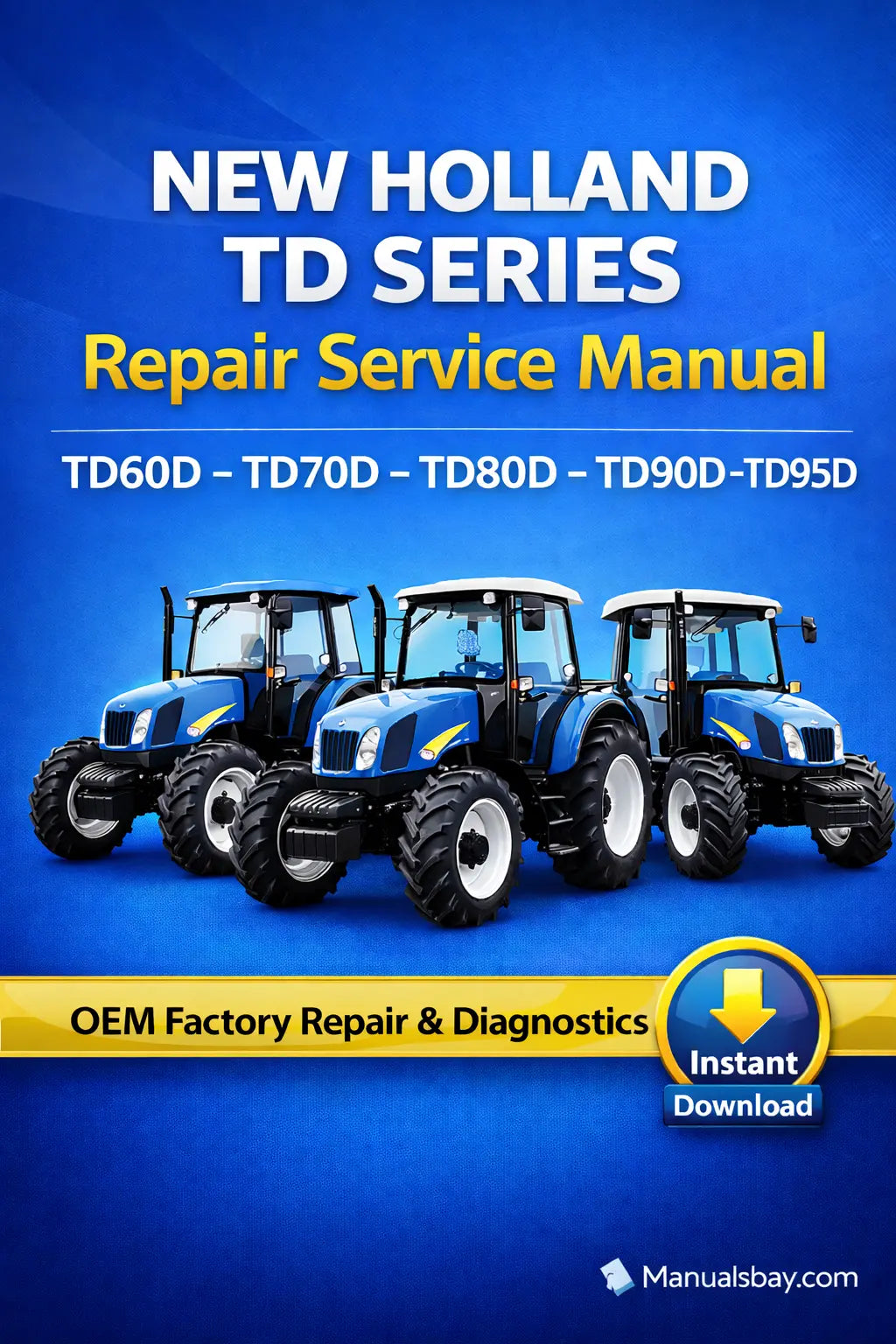 New Holland TD60D TD70D TD80D TD90D TD95D OEM Repair Service Manual PDF