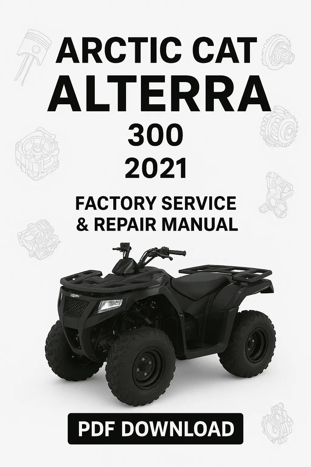 2021 Arctic Cat Alterra 300 Factory Service & Repair Manual PDF – Black Cover