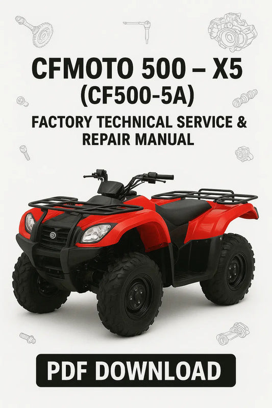 CFMoto 500 – X5 CF500-5A ATV Factory Workshop Service & Repair Manual PDF