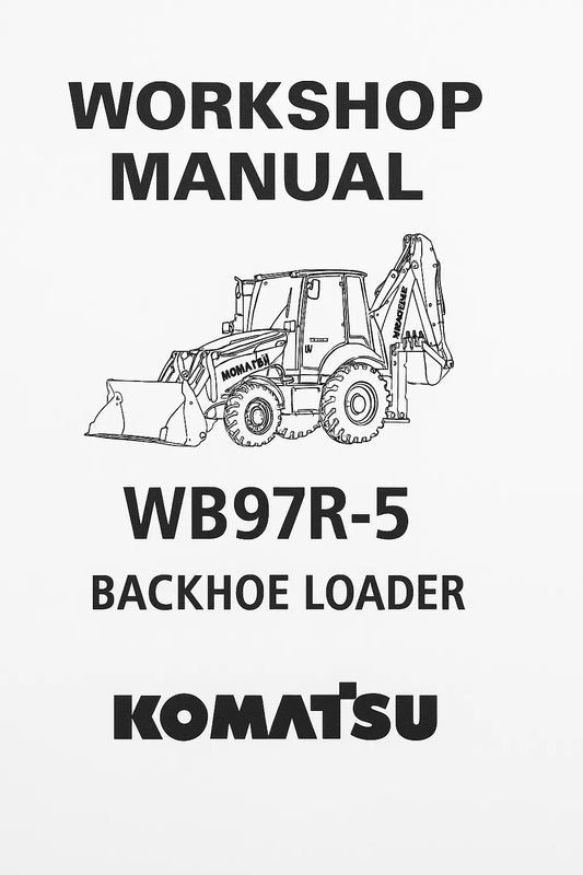 WorkShop Manual (Workshop Service & Repair Manual) for Komatsu WB97R-5 Backhoe Loader