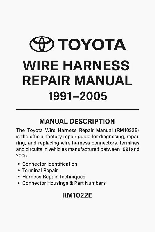 Cover page of the Toyota Wire Harness Repair Manual RM1022E for 1991–2005 models, featuring Toyota logo and bold black text on a white background, listing key topics like connector identification and terminal repair.