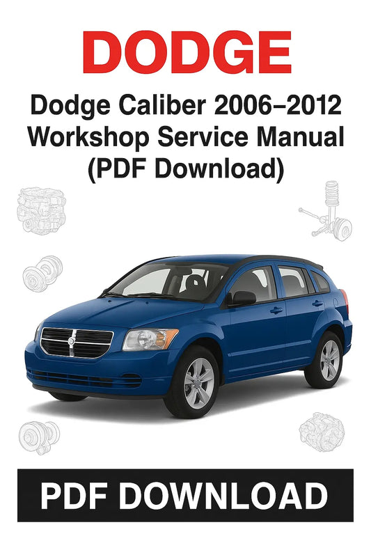 OEM Dodge Caliber 2006–2012 service repair workshop manual PDF with wiring diagrams, maintenance schedules, and troubleshooting procedures