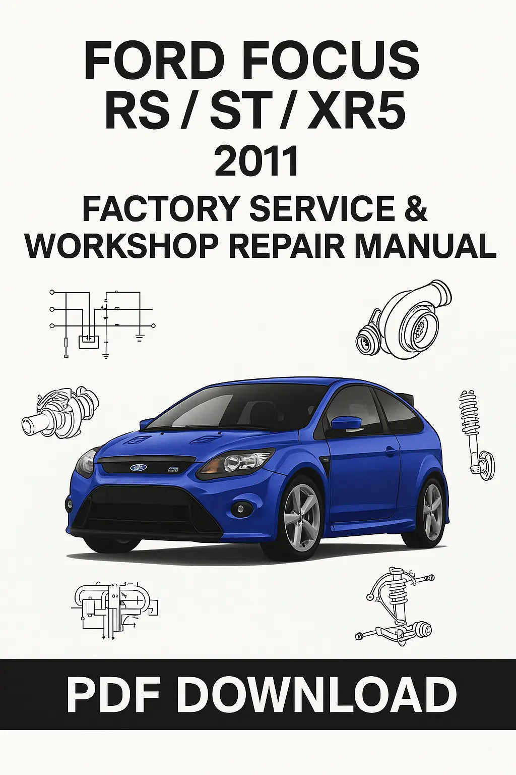 Download Ford Focus RS ST XR5 2011 Factory Service & Workshop Repair Manual PDF from ManualsBay.com