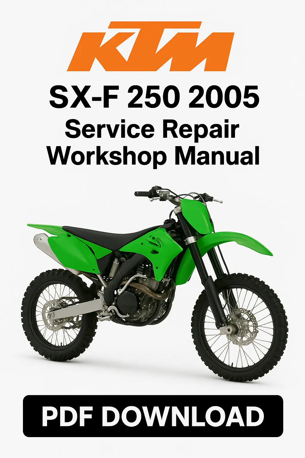 KTM SX-F 250 2005 Service Repair Workshop Manual cover with a green dirt bike on a white background.