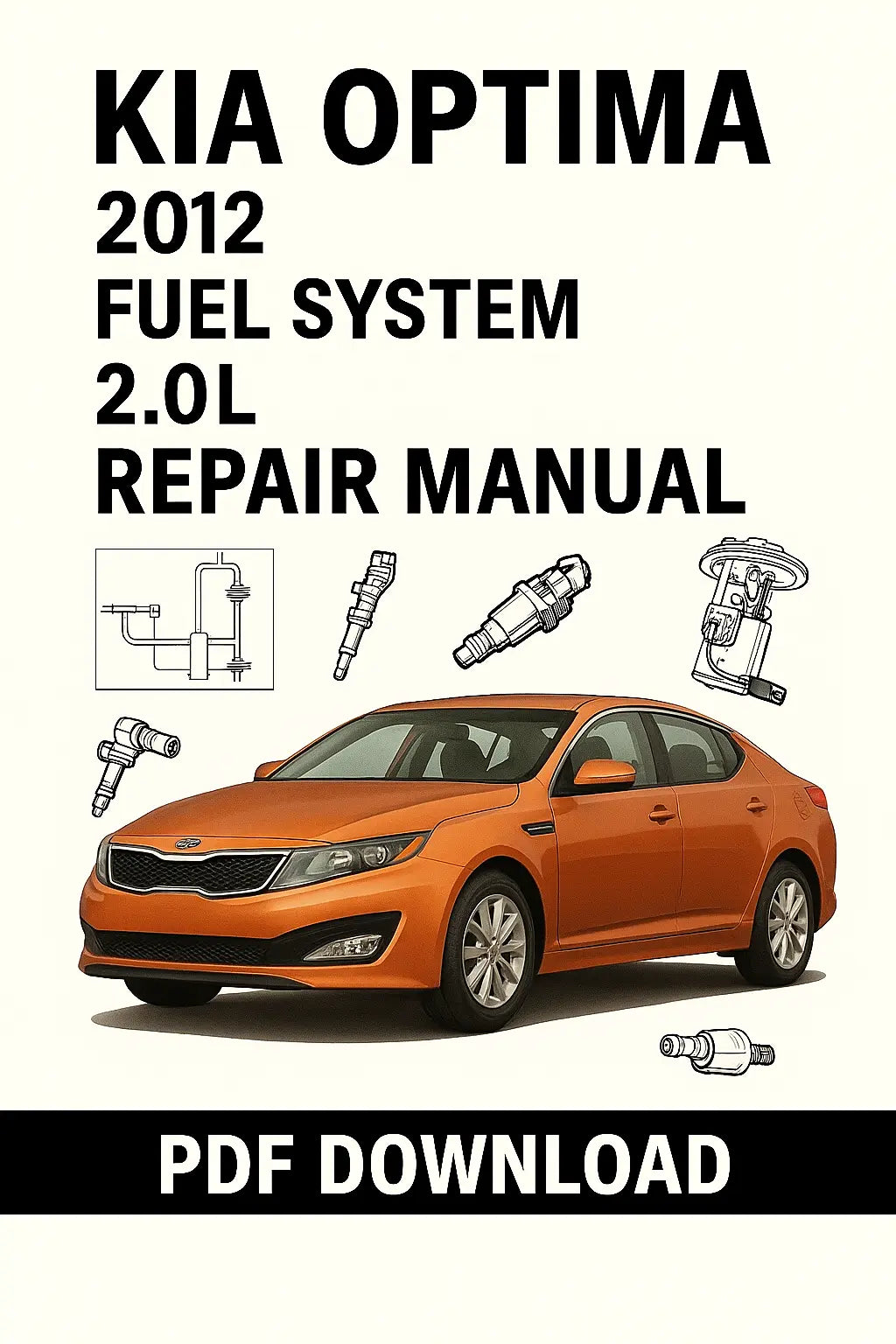  Download Kia Optima 2012 2.0L Fuel System Factory Repair Manual PDF with step-by-step service procedures and diagrams