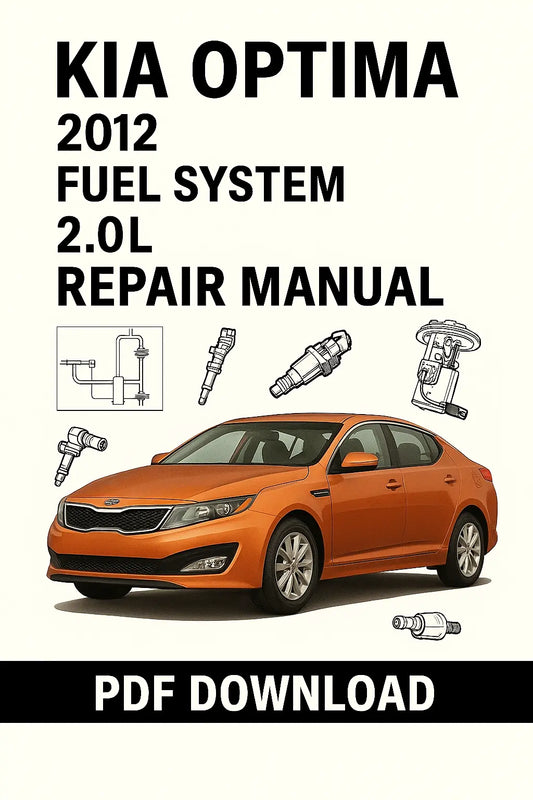  Download Kia Optima 2012 2.0L Fuel System Factory Repair Manual PDF with step-by-step service procedures and diagrams