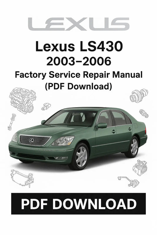 factory service and repair manual for Lexus LS430 2003–2006 – complete PDF with engine, transmission, wiring diagrams, and full maintenance coverage