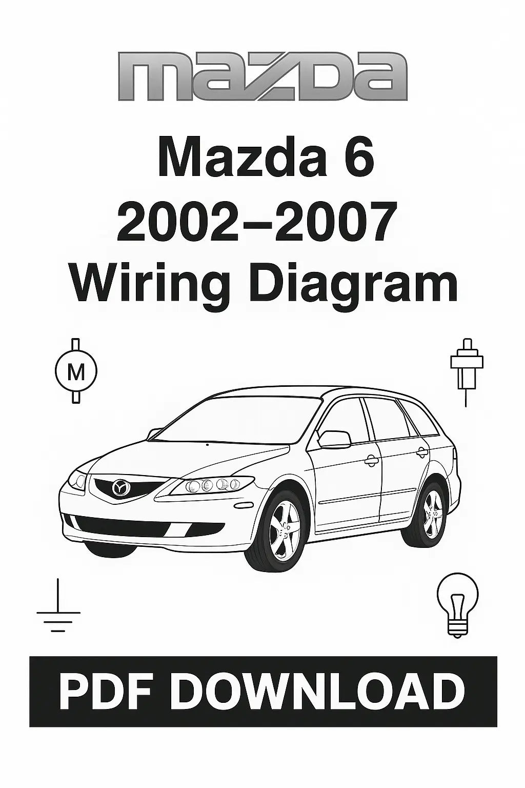 Mazda 6 2002–2007 wiring diagram – complete PDF with electrical schematics, connectors, fuses, relays, and circuit layouts for accurate troubleshooting