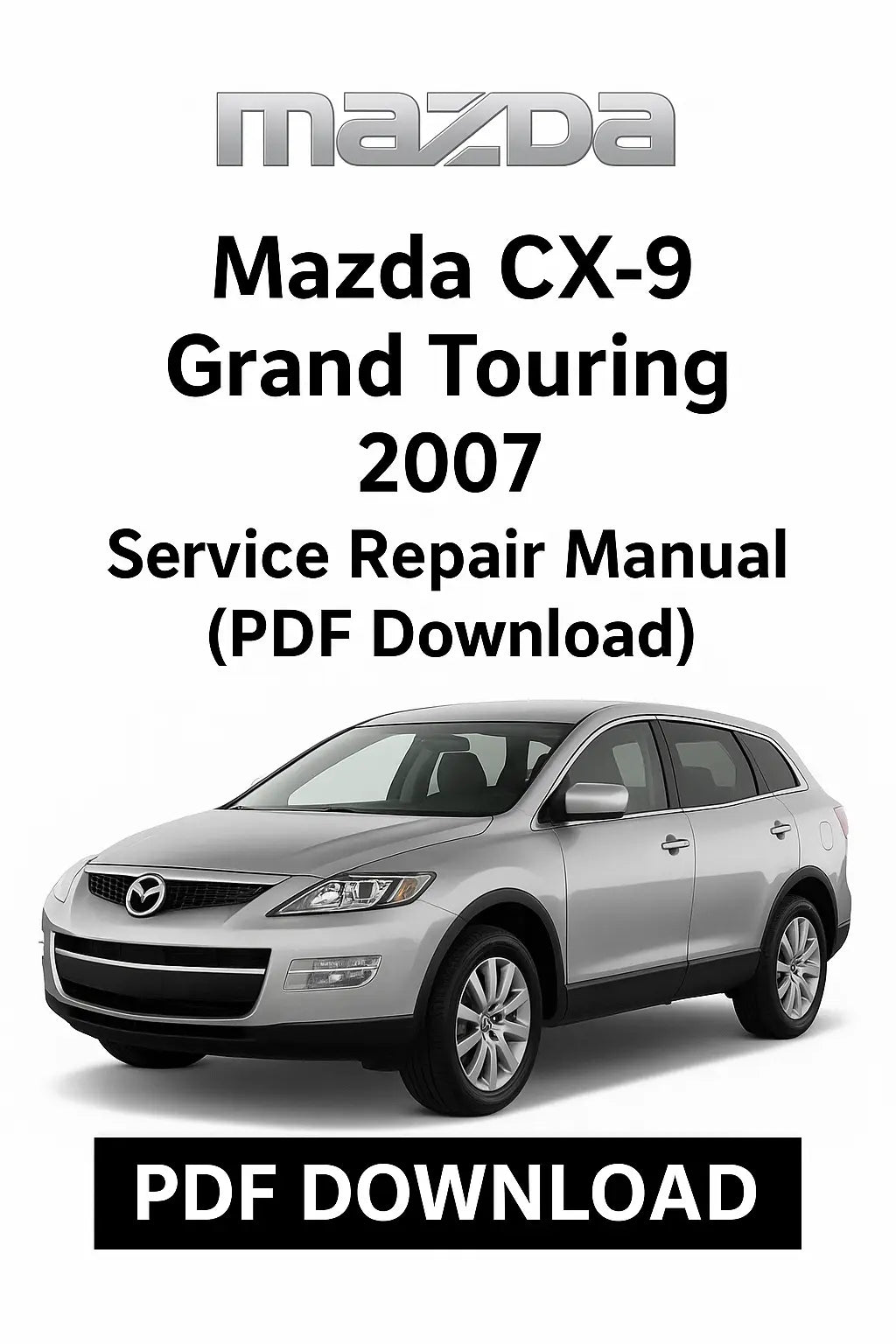 Mazda CX-9 Grand Touring 2007 service repair manual – complete PDF with repair instructions, wiring diagrams, troubleshooting, and maintenance coverage
