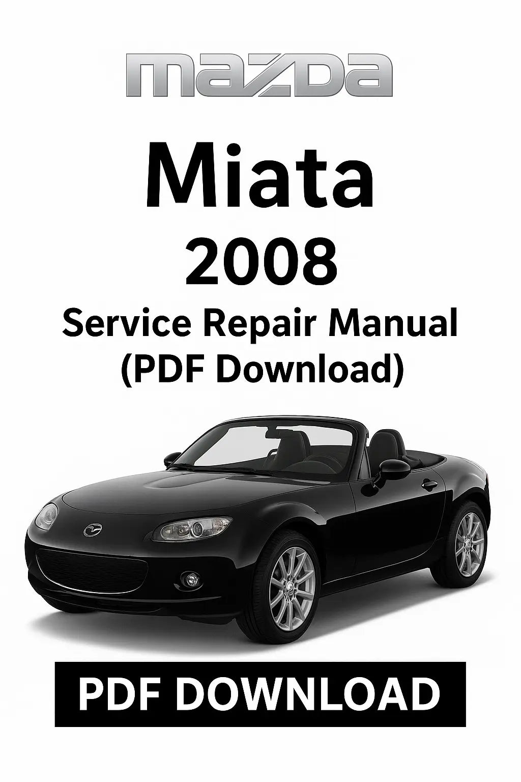 Factory service repair manual for Mazda Miata 2008 – complete PDF with engine, transmission, wiring diagrams, troubleshooting, and maintenance coverage