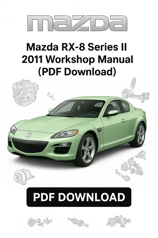 Factory workshop service manual for Mazda RX-8 Series II 2011 – complete PDF with repair instructions, wiring diagrams, troubleshooting, and maintenance coverage
