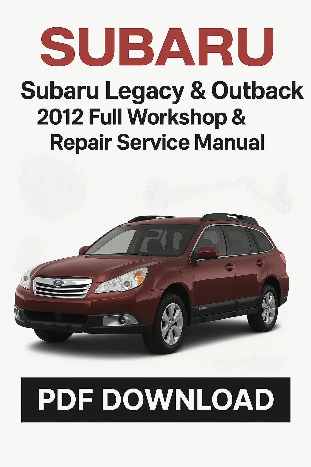 Subaru Legacy & Outback 2012 Full Workshop & Repair Service Manual PDF Download on a white background with a Subaru car image.