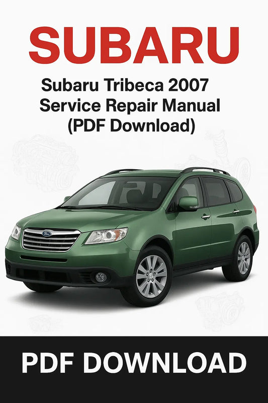 Subaru Tribeca 2007 service repair manual PDF download with a green Subaru car on a white background.