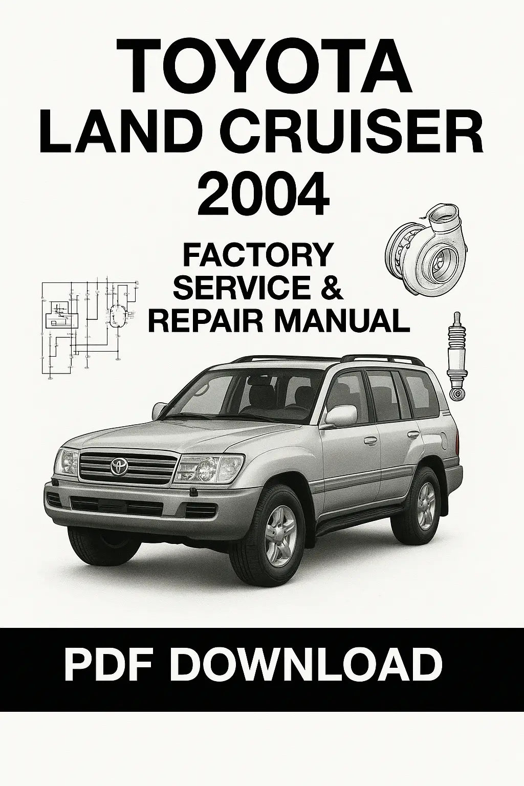 Detailed Toyota Land Cruiser 2004 service repair manual with diagrams and specifications
