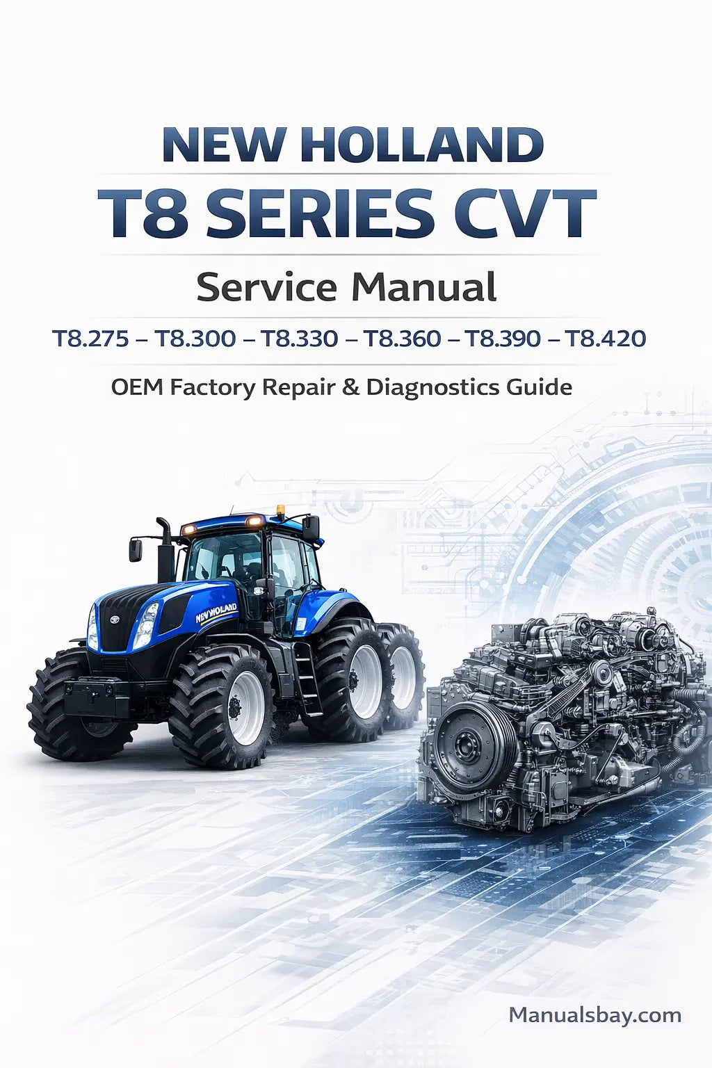 New Holland T8 Series CVT Service Manual PDF for T8.275 T8.300 T8.330 T8.360 T8.390 T8.420